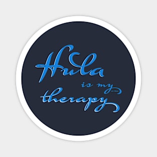 Hula is my therapy - Hula is my therapy Magnet